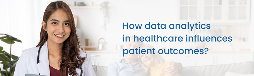 How data analytics in healthcare influences patient outcomes?
